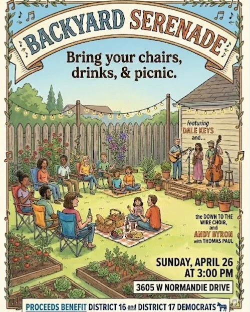 You're invited to a Backyard Serenade fundraiser featuring local musicians Dale Keys and the Down To The Wire Choir, and Andy Byron with Thomas Paul. 

This is a family-friendly event with all proceeds benefiting your local District 16 and 17 Democra