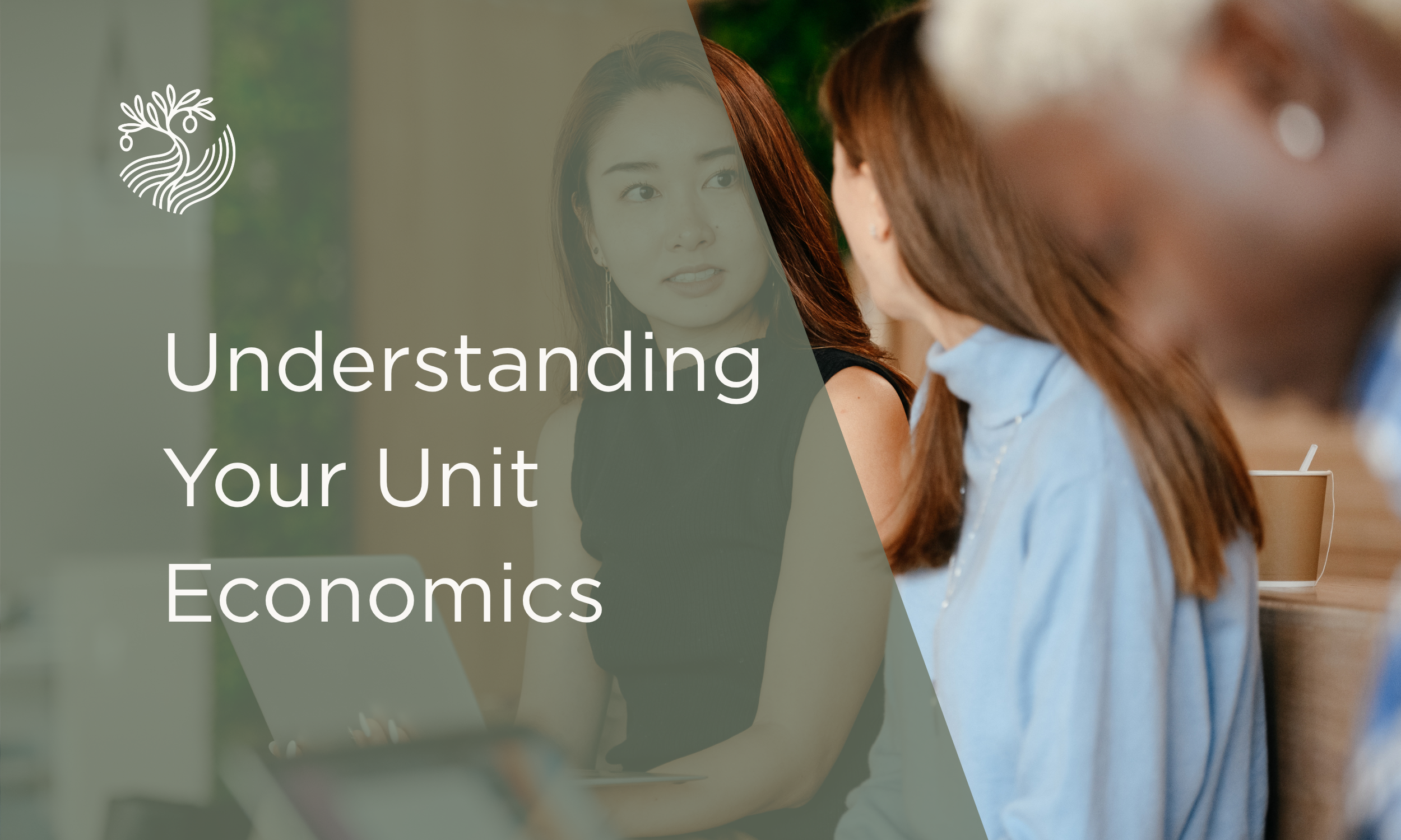 Understanding Your Unit Economics