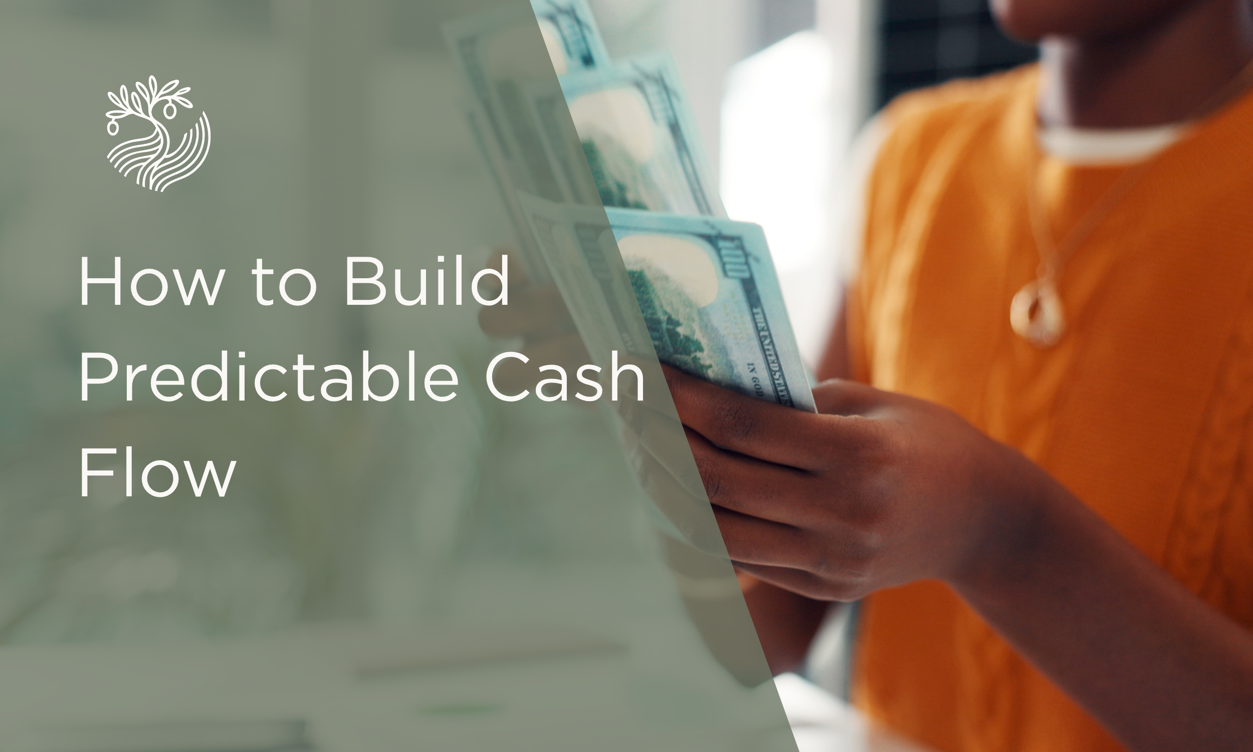 How to Build Predictable Cash Flow 