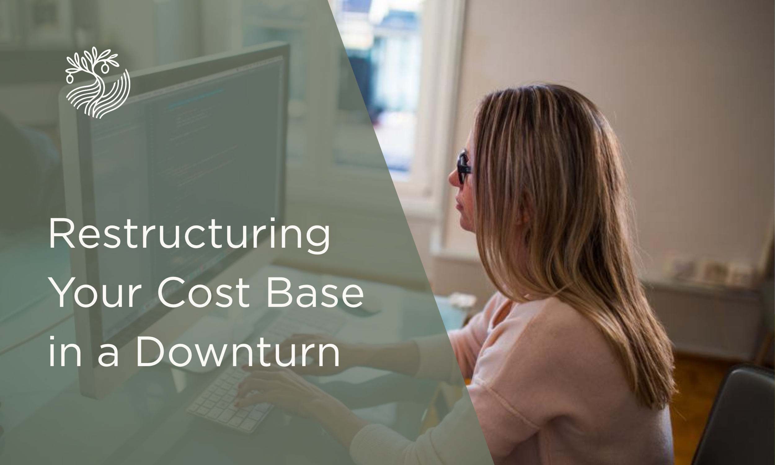 Restructuring Your Cost Base in a Downturn