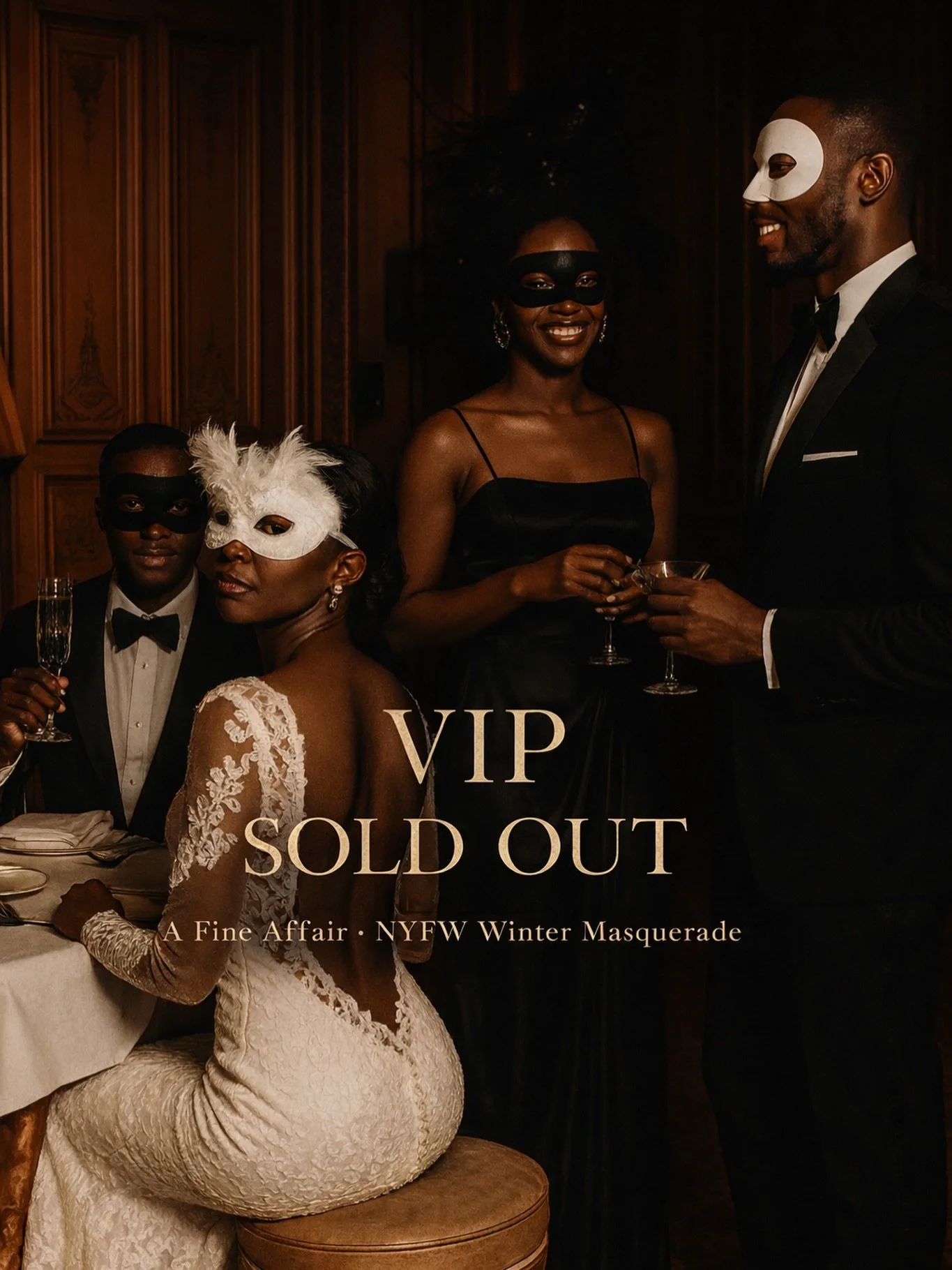 VIP is officially SOLD OUT.

The masks.
The elegance.
The rooms you don&rsquo;t stumble into.

Our A Fine Affair NYFW Winter Masquerade Ball VIP experience is fully spoken for. What remains is the anticipation, the mystery, and a night reserved for t