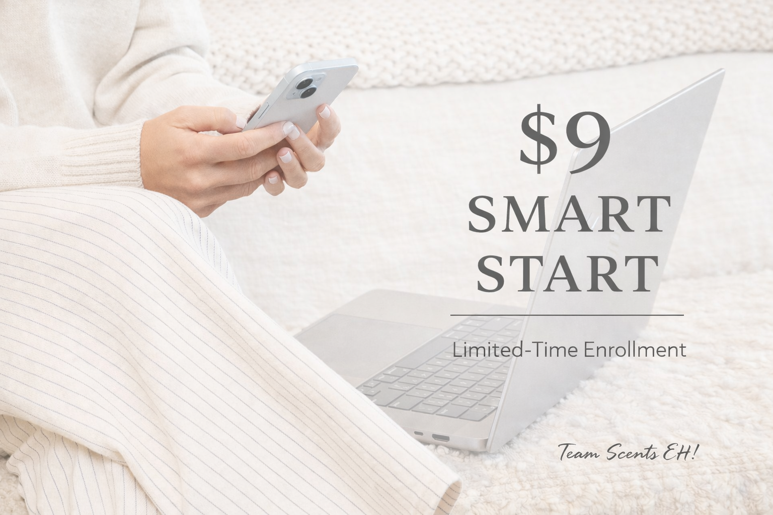 Calm neutral hero image for Join Scentsy for $9 Smart Start enrollment, showing a person holding a phone beside a laptop with “$9 Smart Start” text overlay