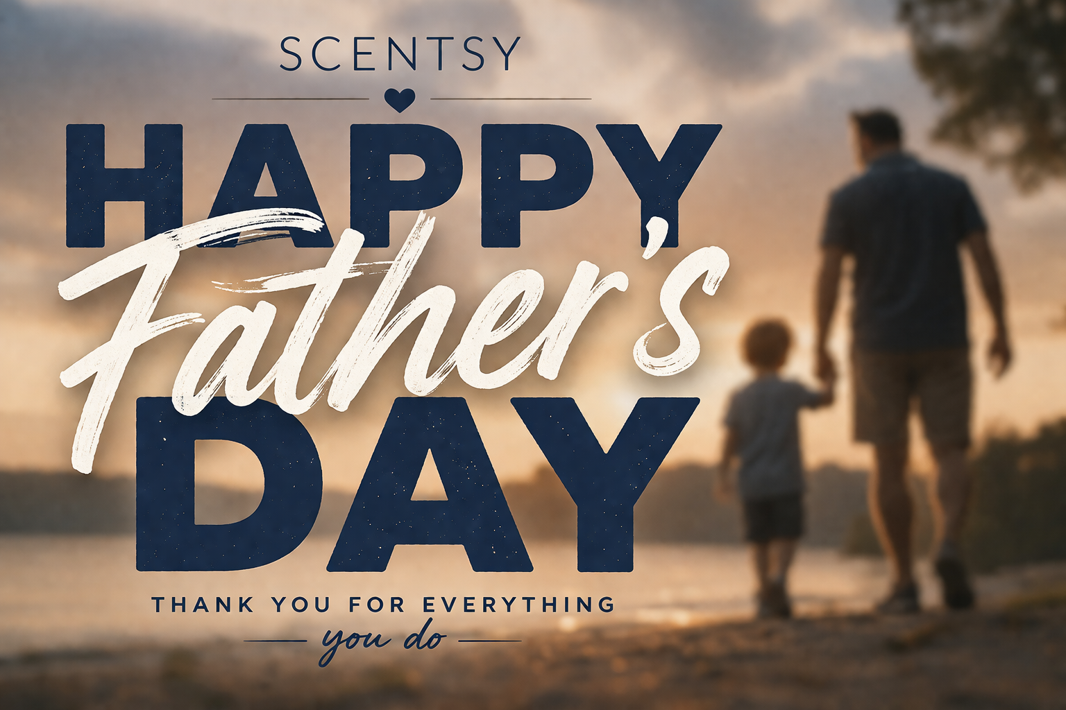 Blurred father and child walking at sunset with large “Happy Father’s Day” text in bold navy and cream tones, Scentsy branding above.