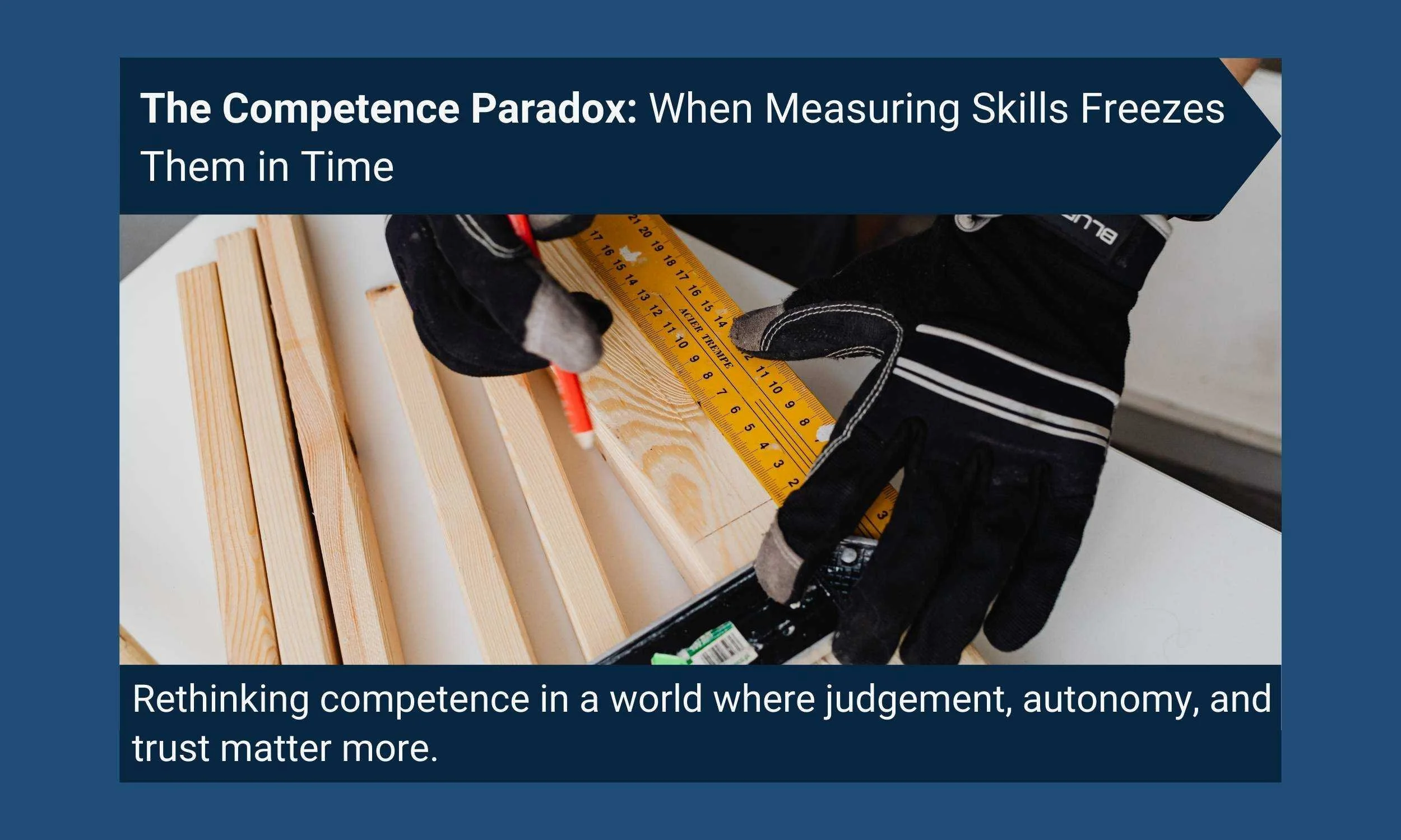 The Competence Paradox: When Measuring Skills Freezes Them in Time