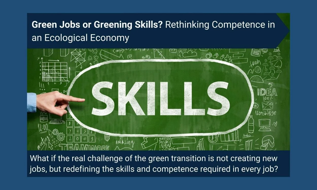 Green Jobs or Greening Skills? Rethinking Competence in an Ecological Economy