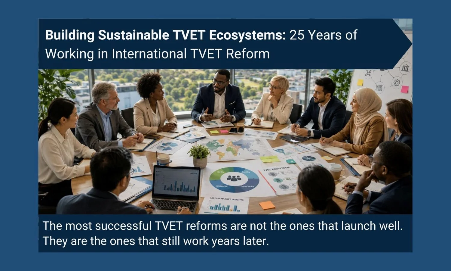 Building Sustainable TVET Ecosystems: 25 Years of Working in International TVET Reform