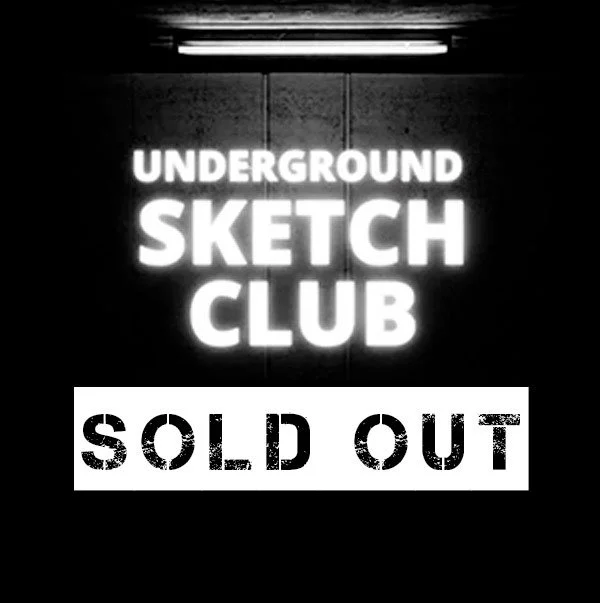 Underground Sketch Club: Sunday 26th Oct, Arrival from 5pm for 5:15—7:15PM workshop.