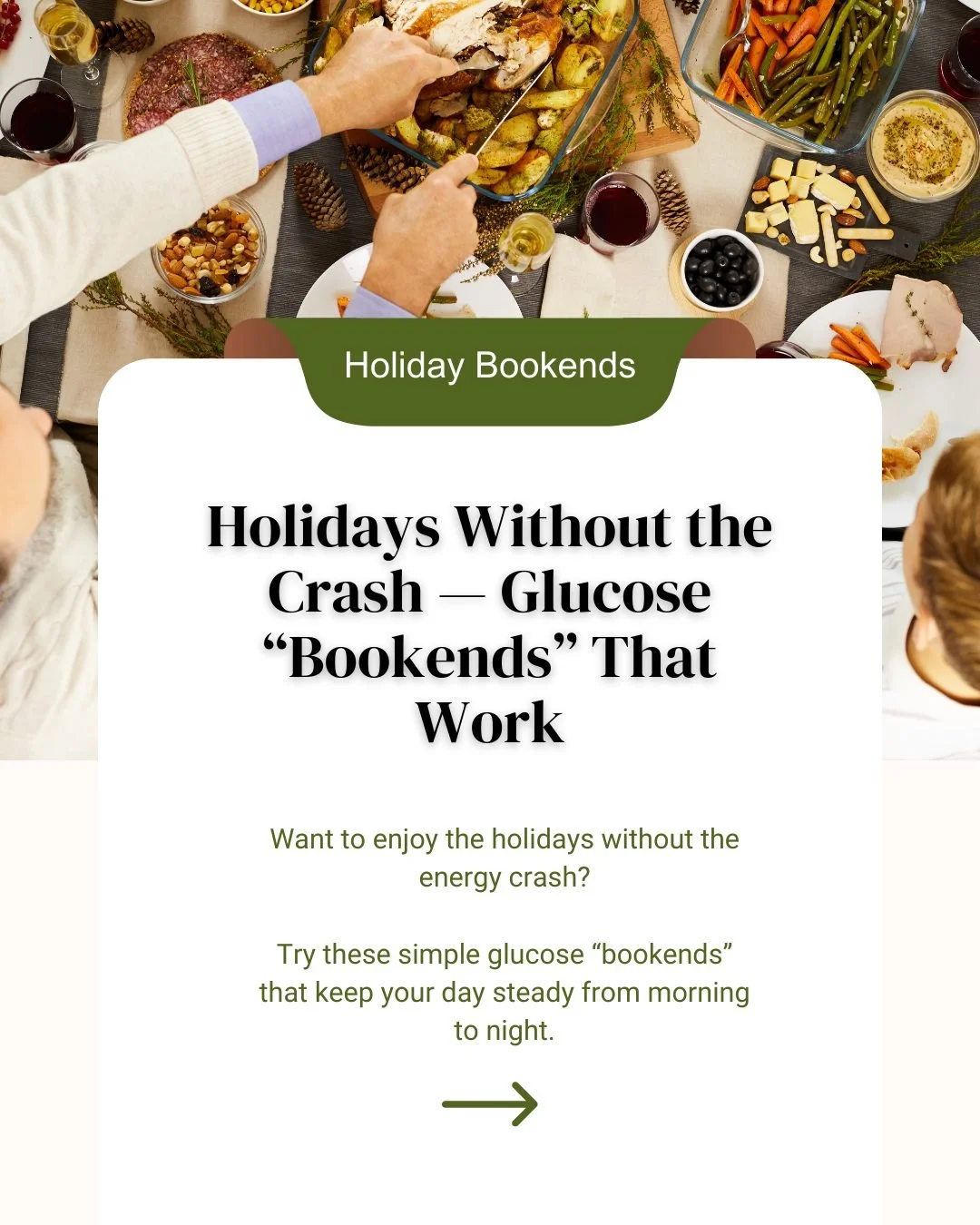 Holiday meals aren&rsquo;t the problem.
The timing and order often are.

Glucose &ldquo;bookends&rdquo; help your body stay steadier from morning to night so you can enjoy celebrations without the energy crash or next-day fog.

Here&rsquo;s the simpl