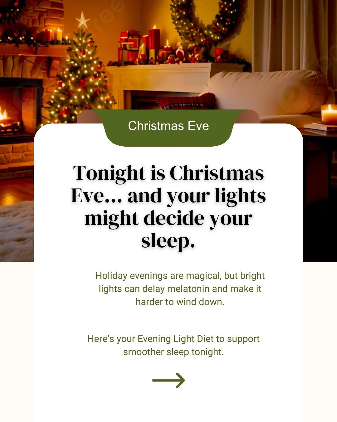 Tonight is Christmas Eve &mdash; and while the sparkle is magical, bright evening lights keep your brain in &ldquo;day mode.&rdquo;

That&rsquo;s because strong light at night can delay melatonin, the hormone that helps your body transition into rest