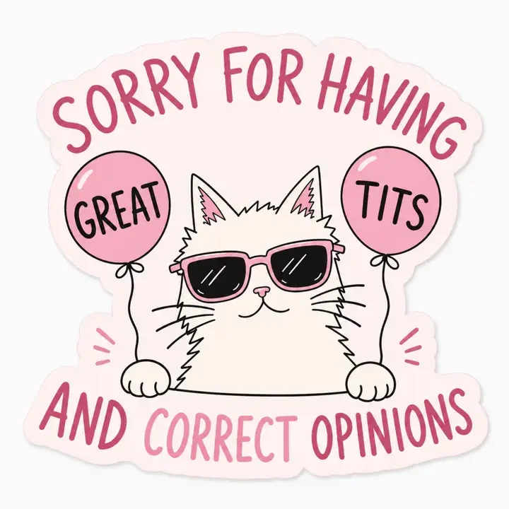 Sorry for Having Great Tits and Correct Opinions