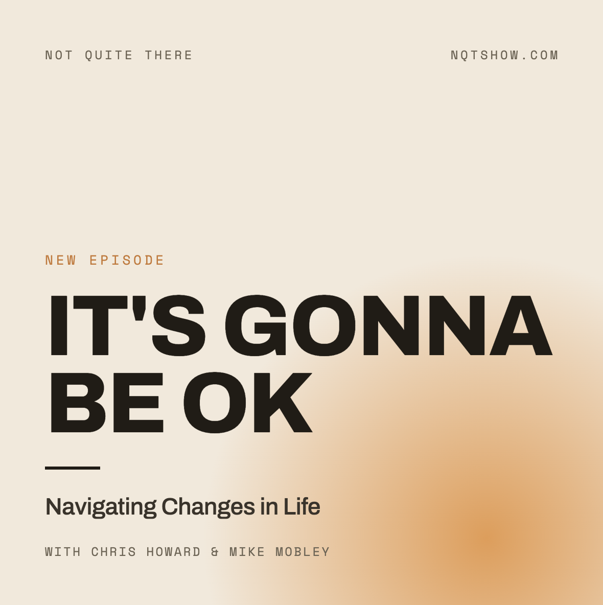 Episode 77 - It’s Gonna Be Ok: Navigating Changes In Life