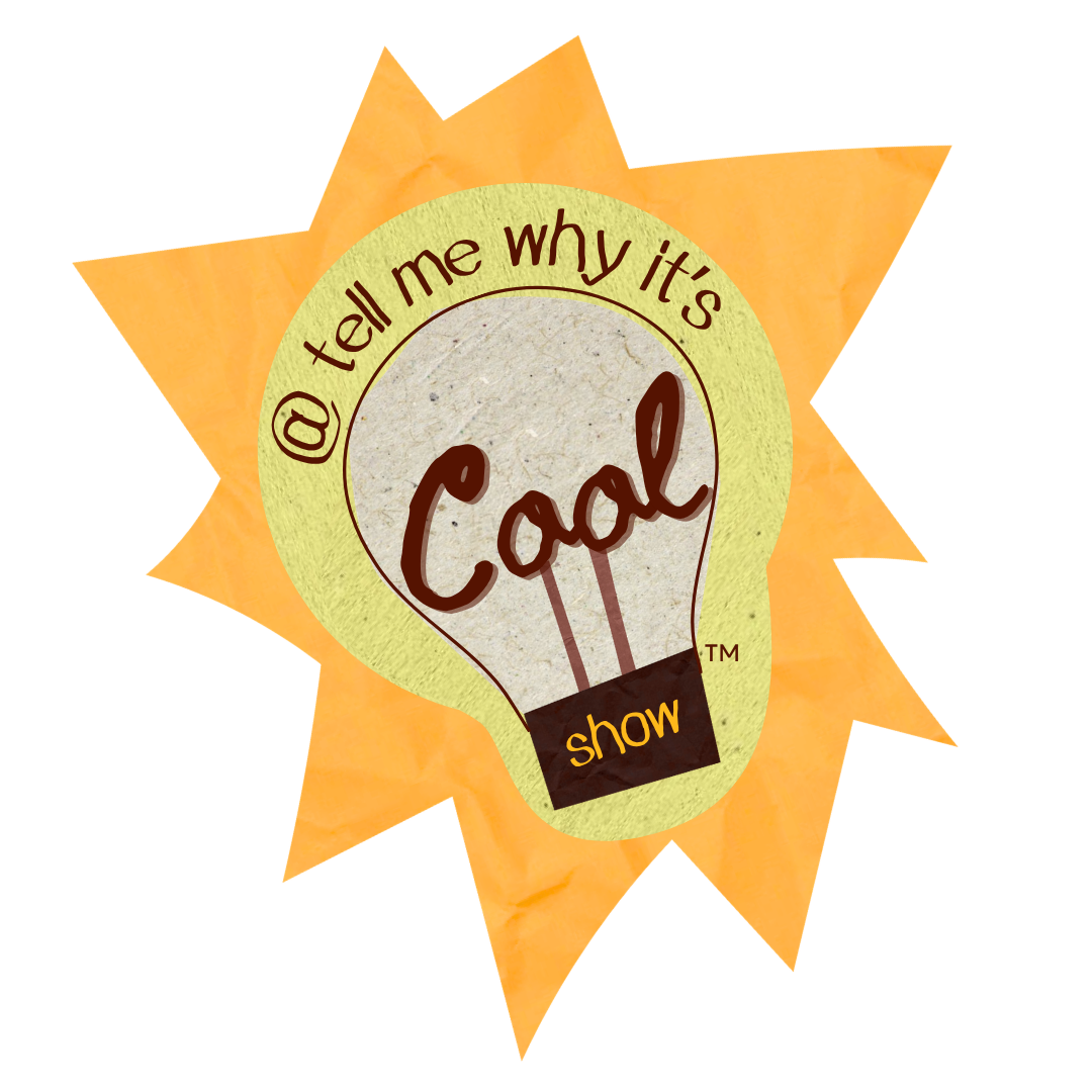 Tell Me Why It's Cool Show
