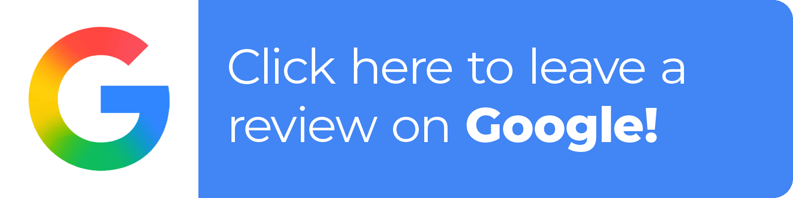 Google logo next to a blue button with white text that says 'Click here to leave a review on Google!'