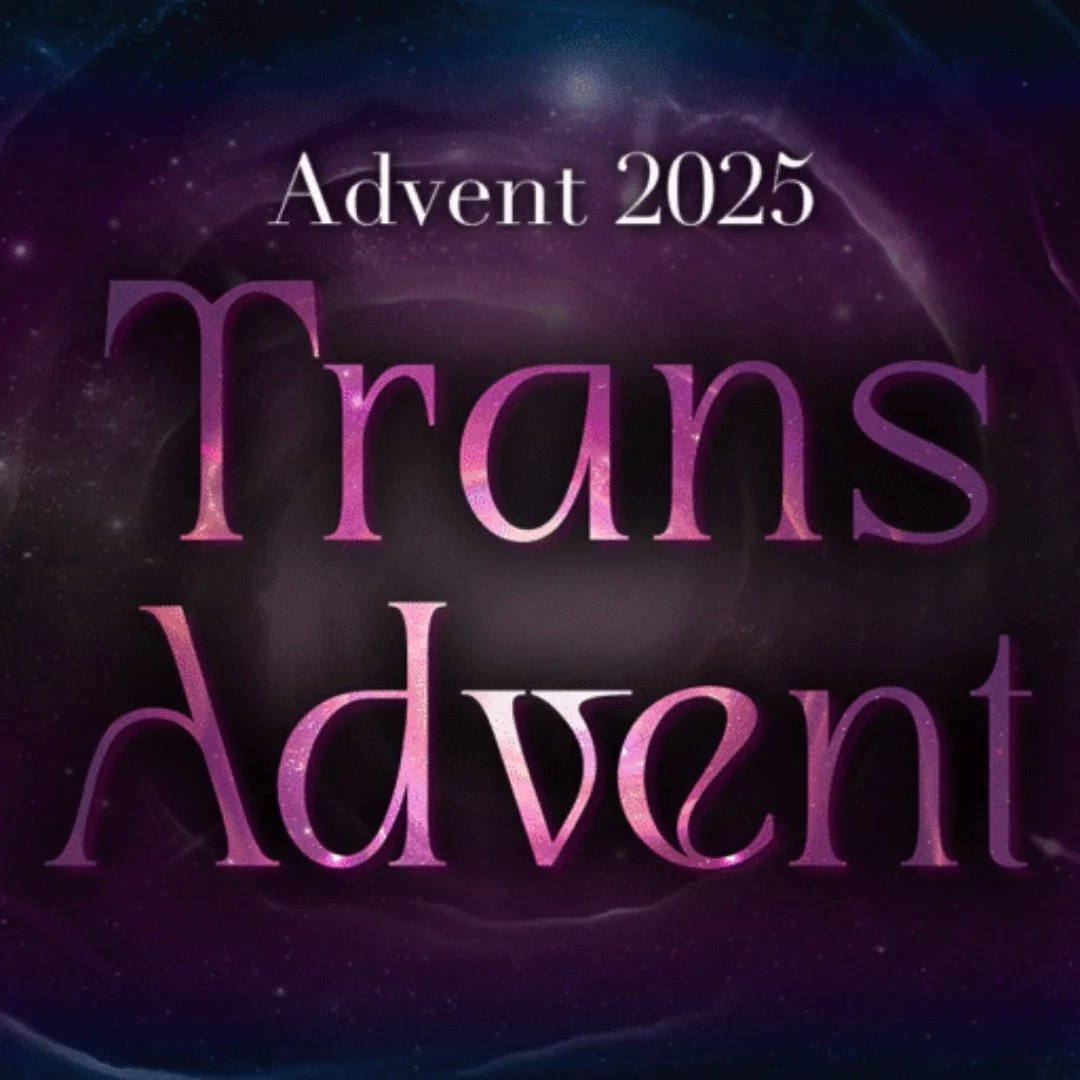 For those of you that celebrate the season of Advent, the four weeks leading up to Christmas, there is a wonderful new resource entitled, Trans Advent. It was created by Unbound and is available online at: https://justiceunbound.org/transadvent/

Eve