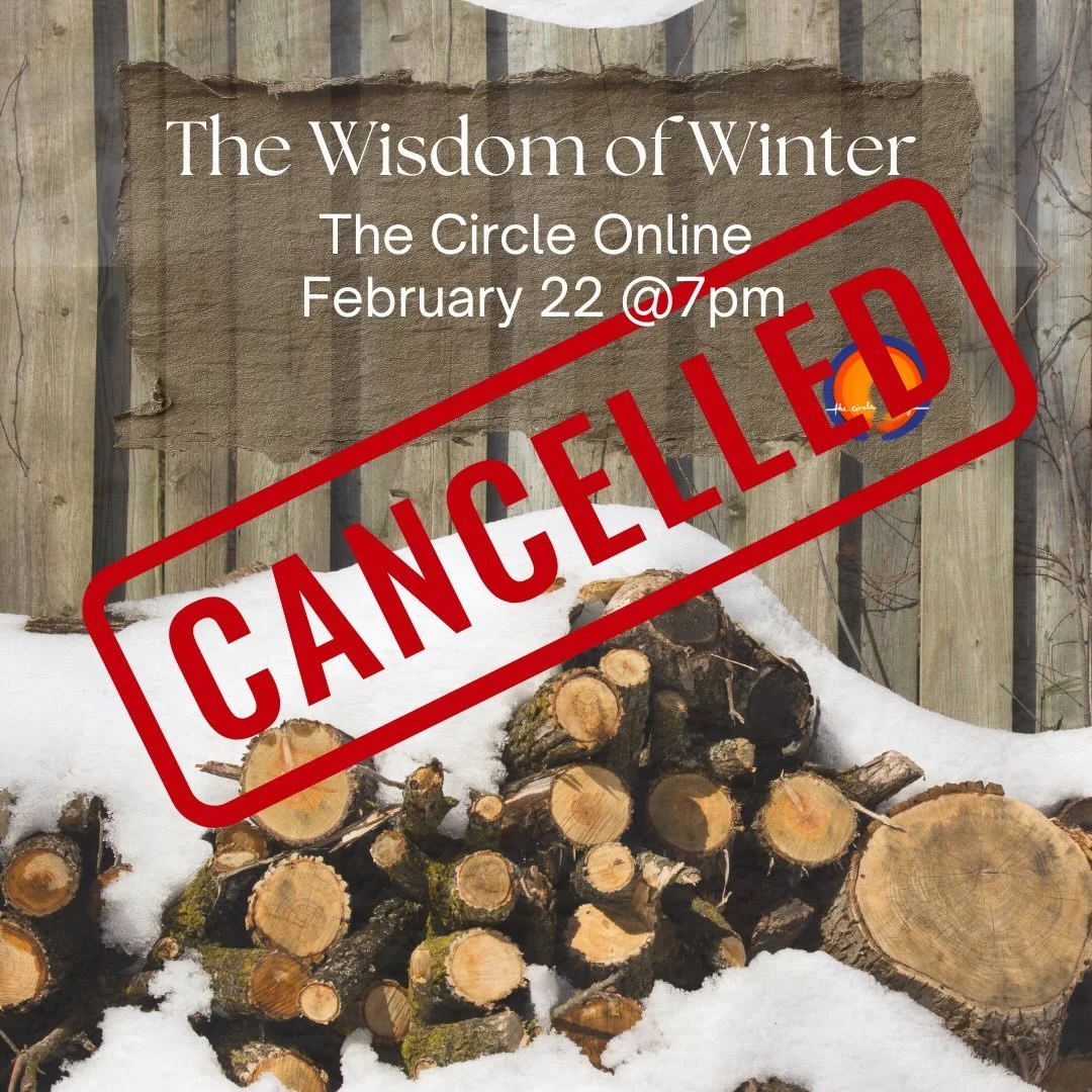 Hi all, due to some unexpected personal circumstance we have to cancel The Circle Online tonight.  It&rsquo;s always sad to have to cancel, but in the spirit of the theme we were going to explore tonight &ldquo;The Wisdom of Winter&rdquo;  and one of