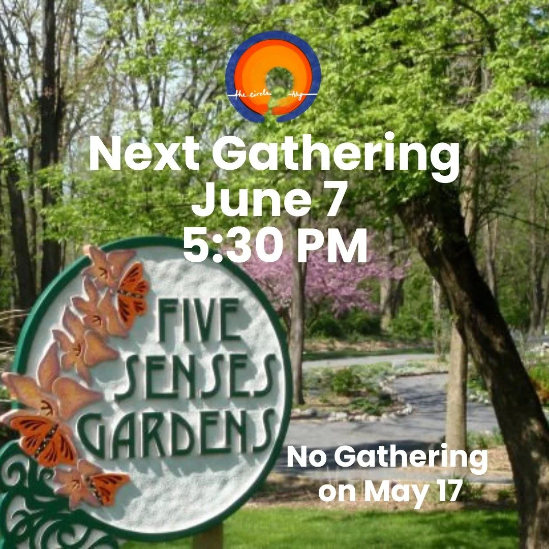 The Circle Hbg will NOT meet on May 17, even though it is the 3rd Sunday of the month. We have moved into our summer schedule so will meet again on June 7 at 5:30 PM at the Five Senses Garden. 

More details about our summer schedule and the June 7th