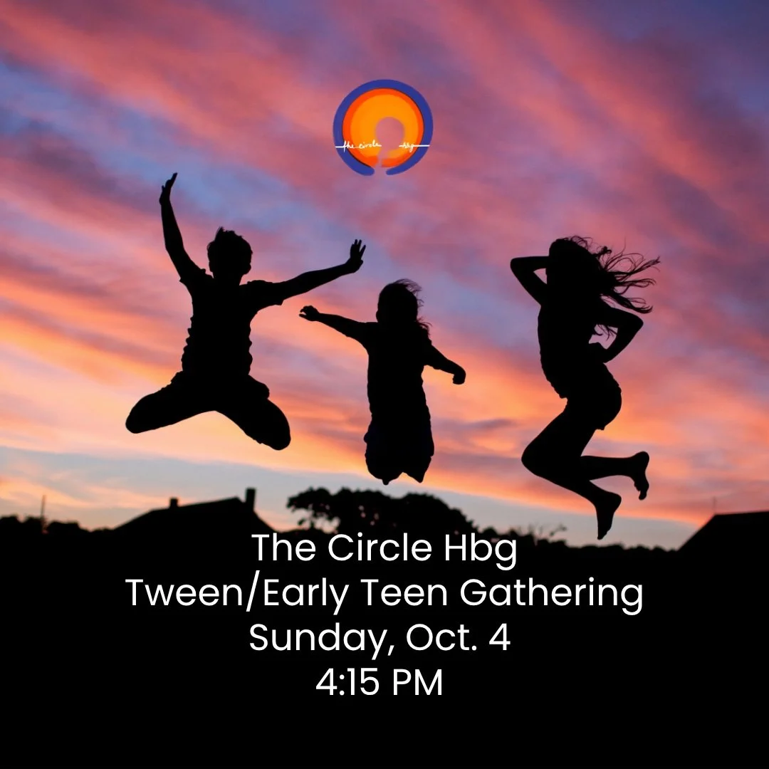 This is one our newest offerings.....and this one is for young people! We are excited to begin on this Sunday, Oct. 4 at 4:15 PM. 

#thecirclehbg
#queercommunity
#queeradjacent
#alliestoo
#tweenteengathering
#childrenscircle