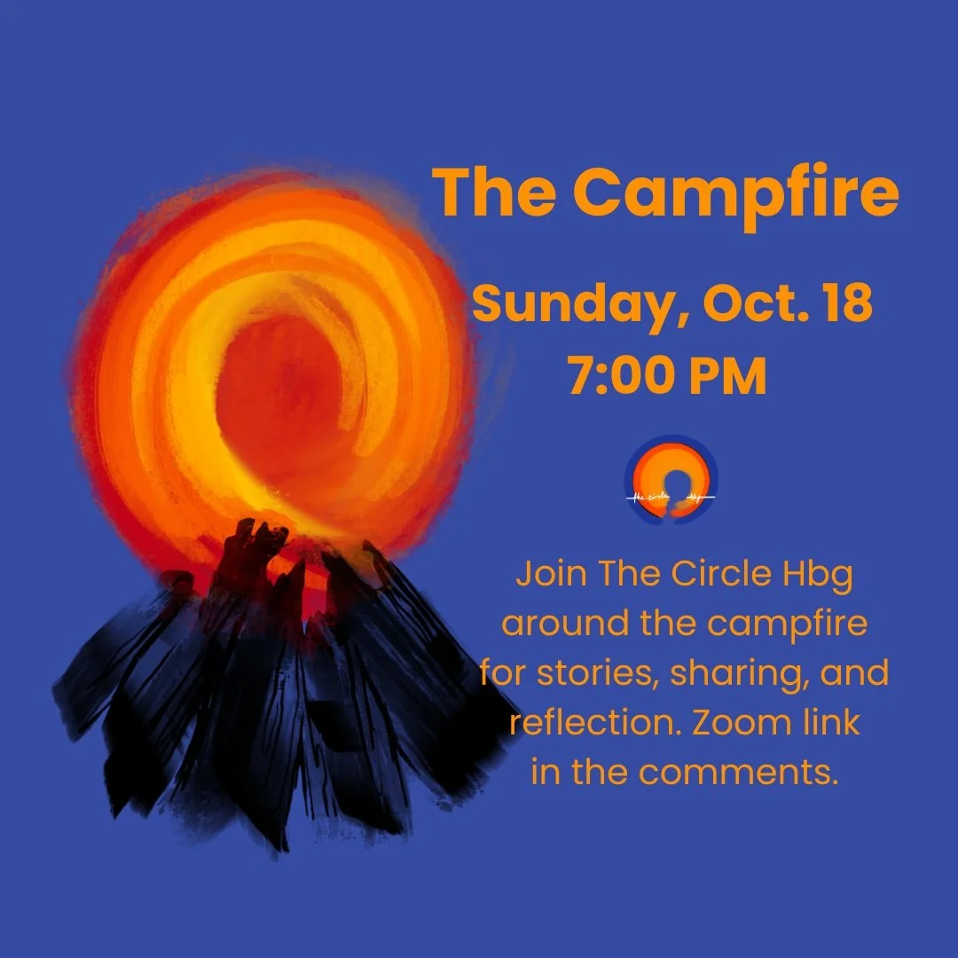 Join The Circle Hbg for The Campfire this Sunday, October 18 at 7:00 PM. This is a lovely gathering with time for silence, reflection, and sharing. The Zoom link is in the comments. 

#thecirclehbg
#queercommunity
#queeradjacent
#alliestoo
#thecampfi