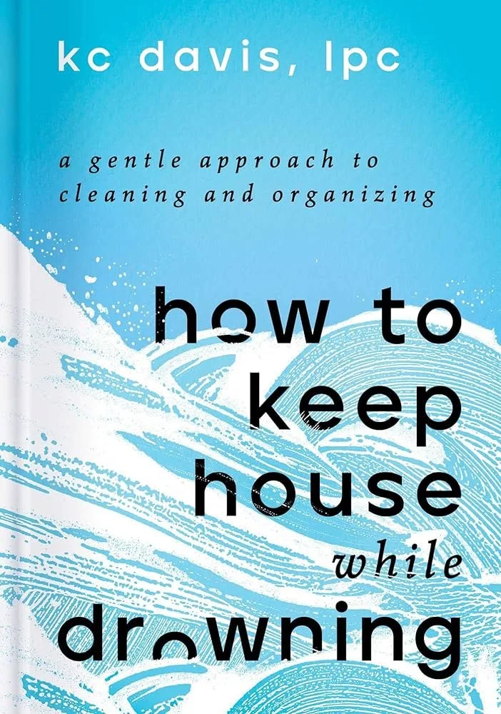 How to Keep House While Drowning, KC Davis LPC