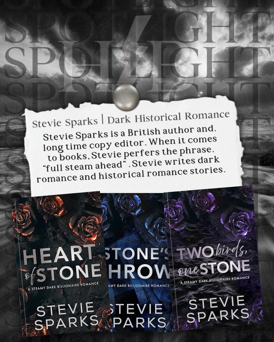 ⚡📖⚡Author Spotlight⚡📖⚡

Have you checked out Stevie Sparks yet?

Stevie Sparks is a British author and long time copy editor. When it comes to books, Stevie prefers the phase, &ldquo;full steam ahead&rdquo;. Stevie writes dark romance and historica