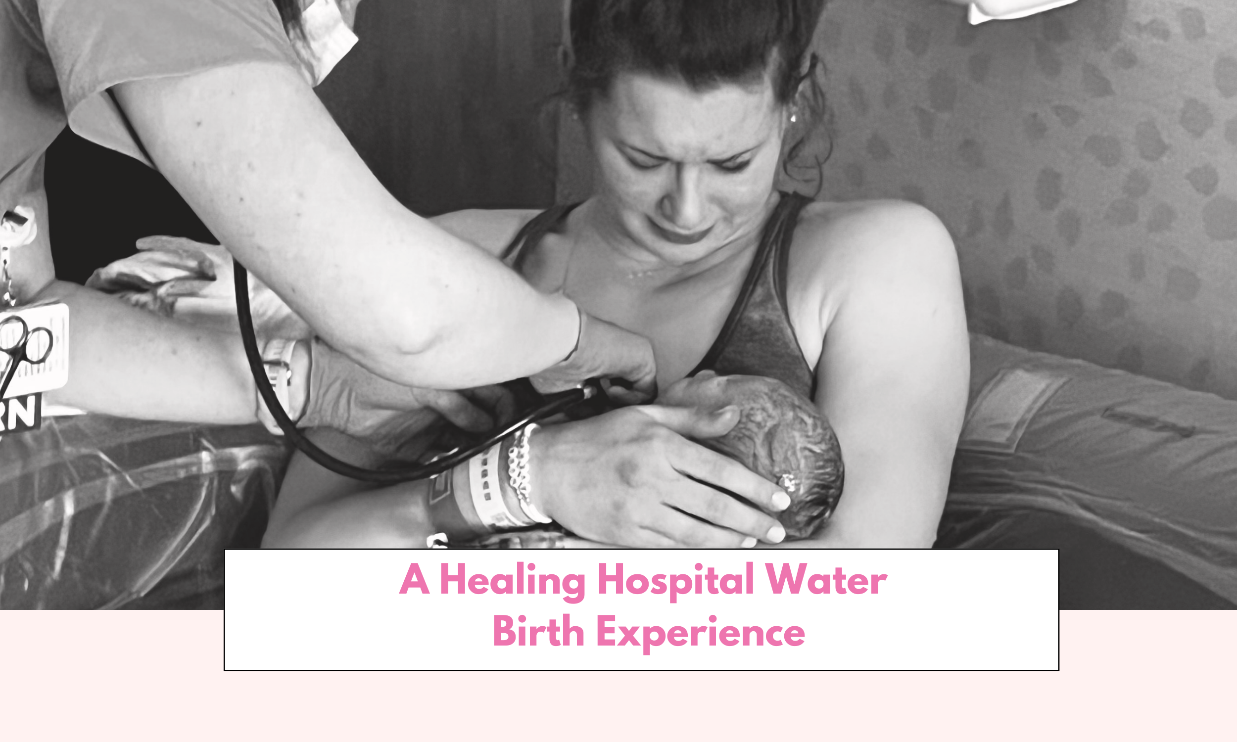A Healing Hospital Water Birth Experience