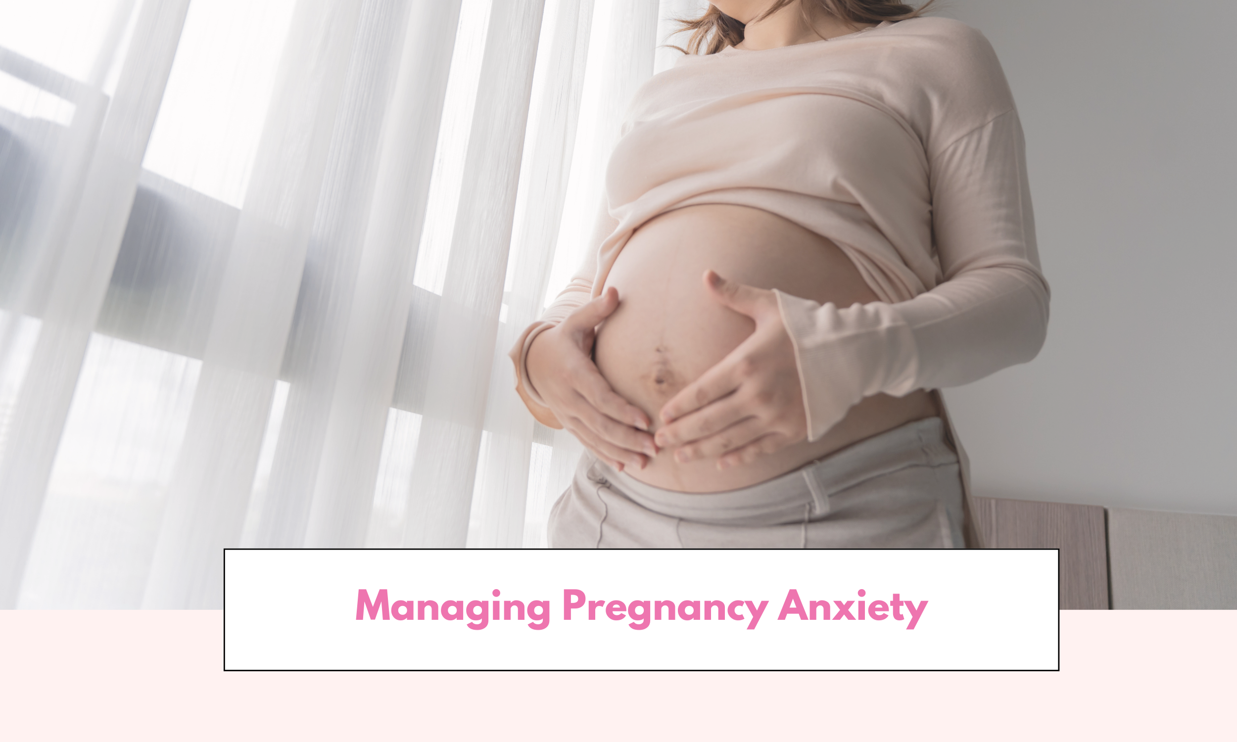 Managing Pregnancy Anxiety