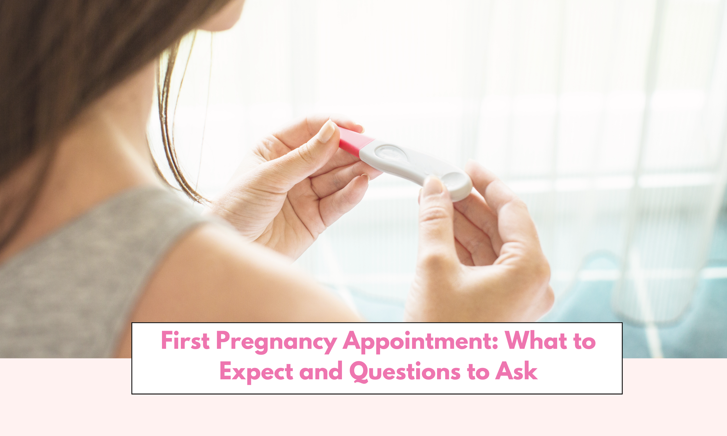 First Pregnancy Appointment: What to Expect and Questions to Ask Your Provider