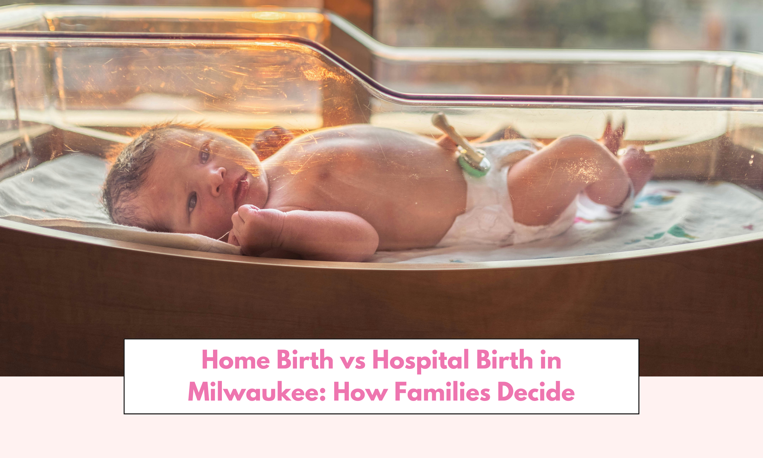 Home Birth vs Hospital Birth in Milwaukee: How Families Decide