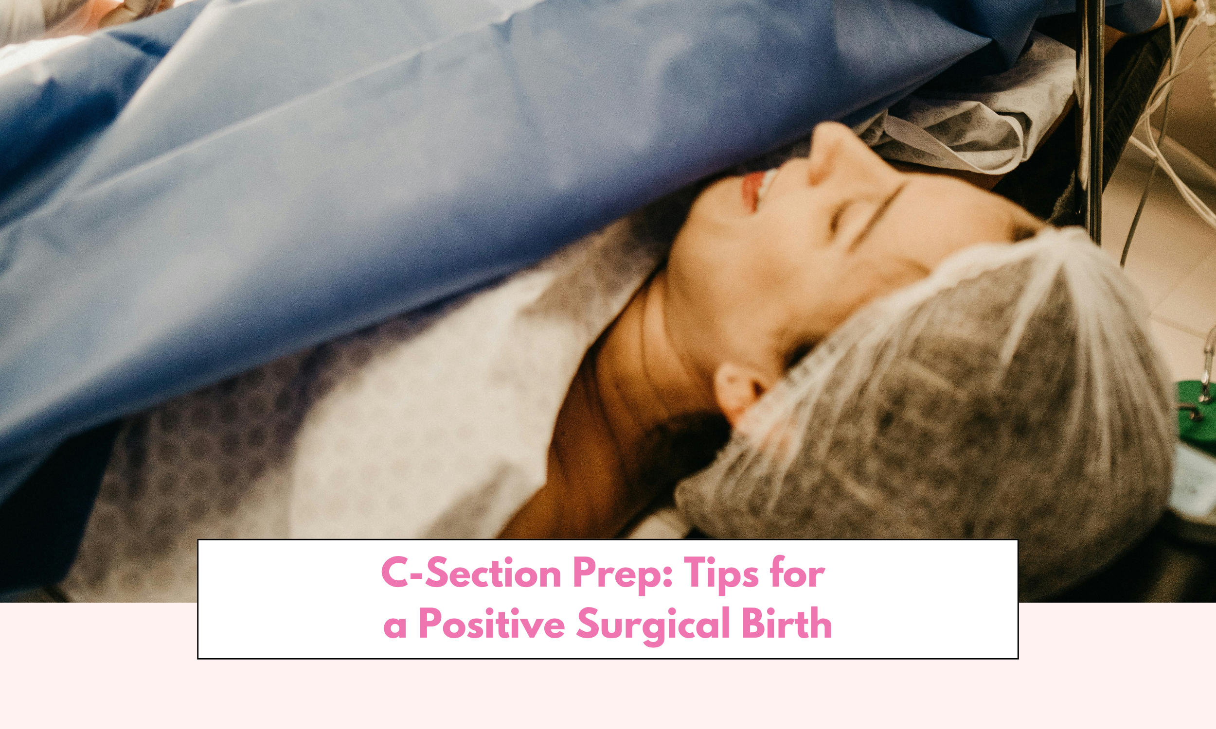 C-Section Prep: Tips for a Positive Surgical Birth