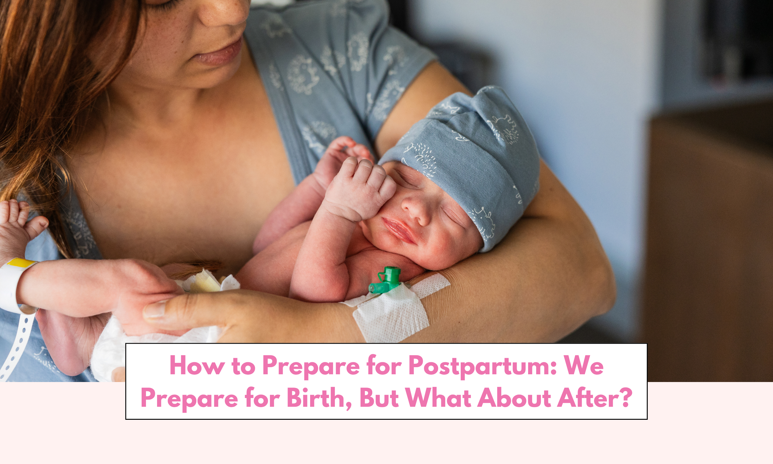 How to Prepare for Postpartum: We Spend Nine Months Preparing for Birth, But What About After?