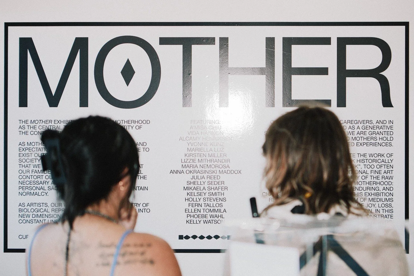MOTHER opened with tears, laughter, joy, chaos, noise, a few spills, and lots of love, just as we hoped it would.

The art on display shares stories from mothers, yes, but it is also a confession, a love letter, and a manifesto of all of their experi