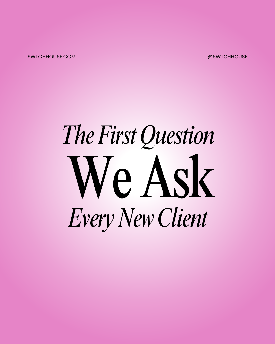 The First Question We Ask Every New Client