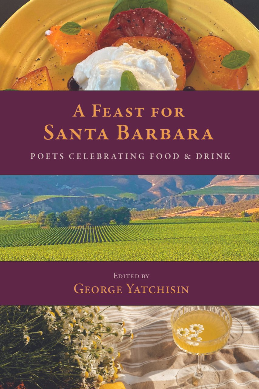 📖🍷🍽️ Speaker Series: A Feast for Santa Barbara — Poets Celebrating Food &amp; Drink