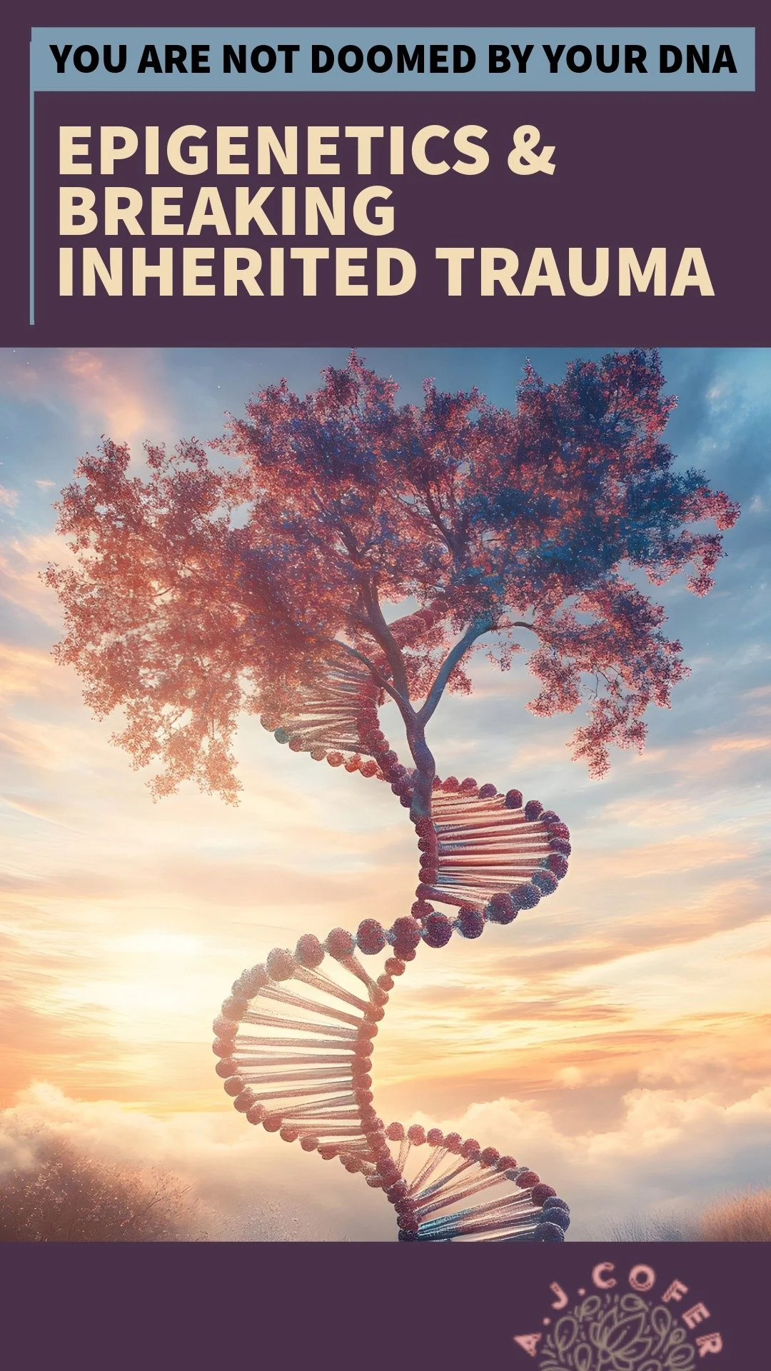 Epigenetics & Breaking Inherited Trauma: You Are Not Doomed by Your DNA