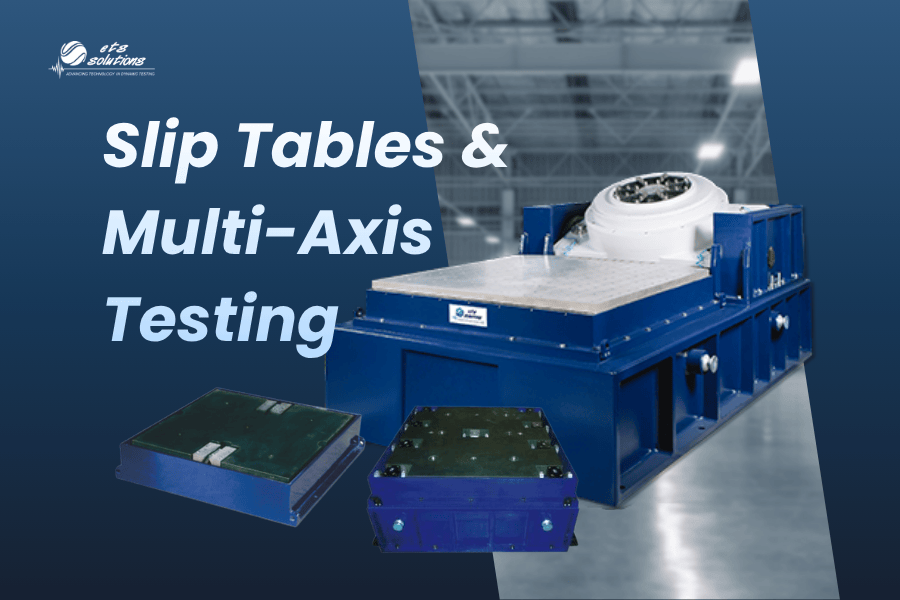 Slip Tables &amp; Multi-Axis Testing: Tips &amp; Tricks