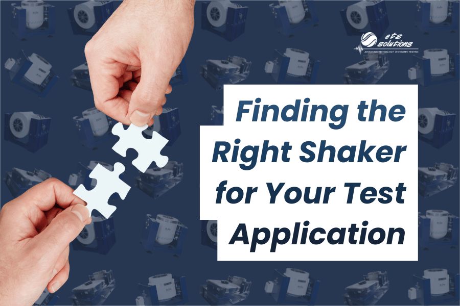 Finding the Right Shaker for Your Test Application