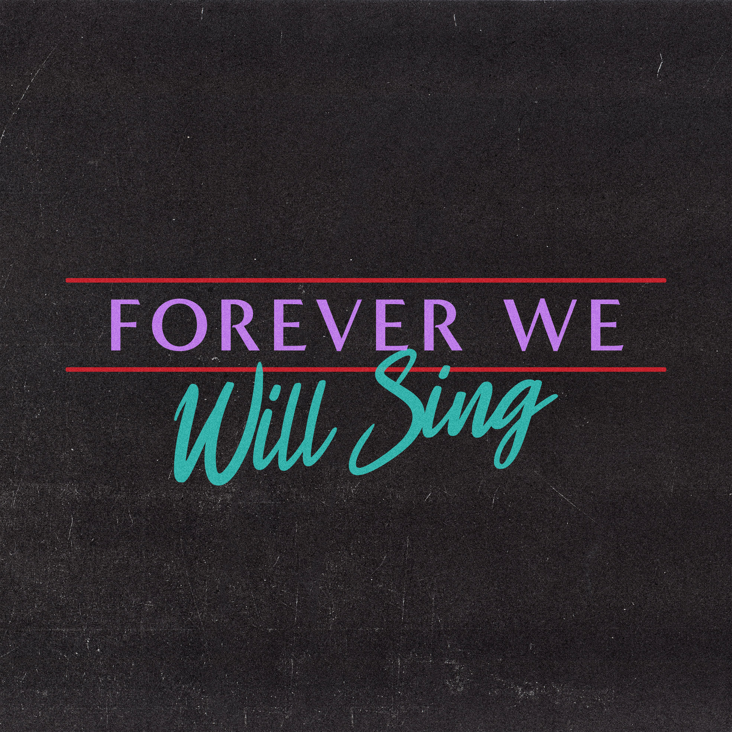 Forever We Will Sing - V2.png