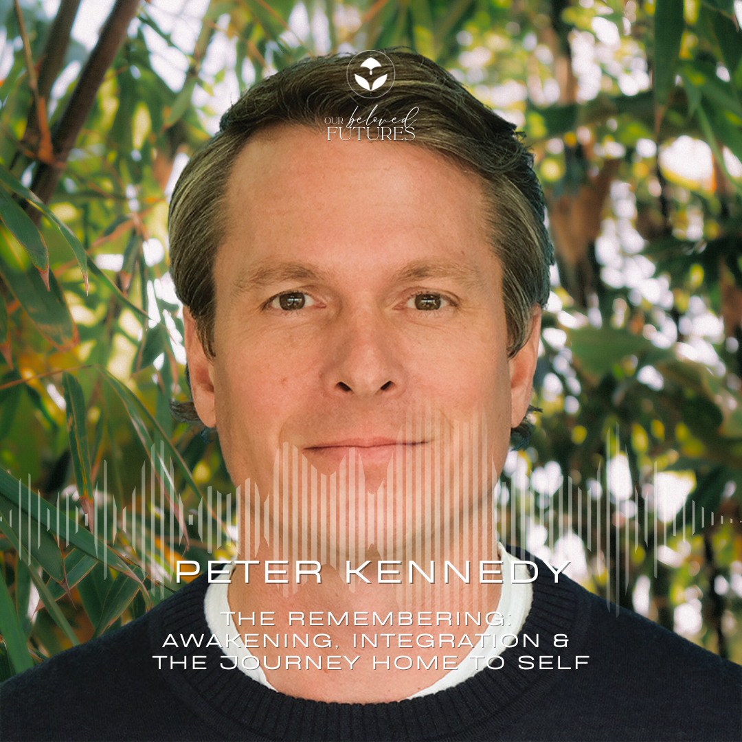 S2 E12 | Peter Kennedy – The Remembering: Awakening, Integration &amp; The Journey Home to Self