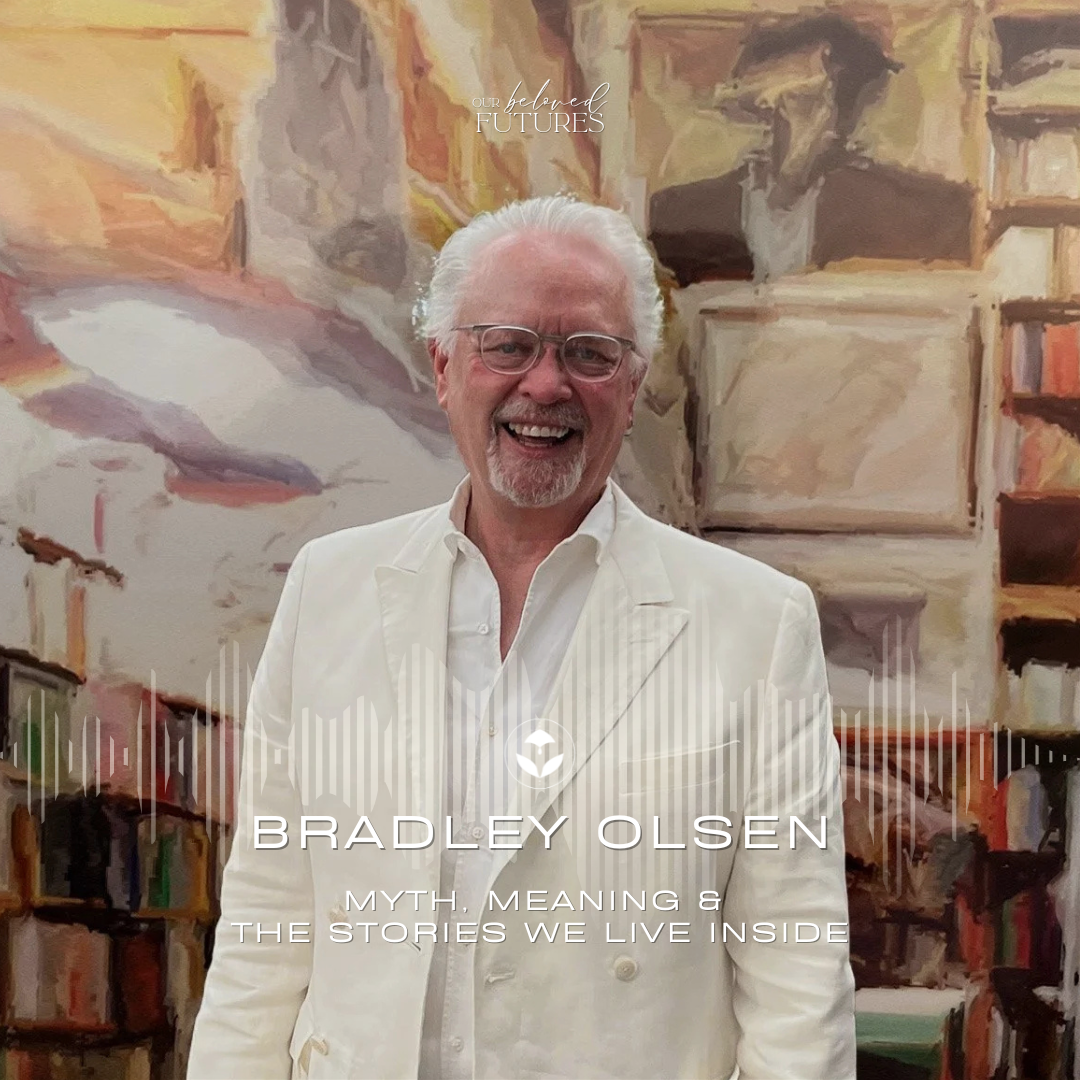 S2 E26 | Bradley Olson – Myth, Meaning &amp; the Stories We Live Inside