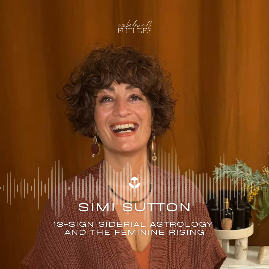 E11: Simi Sutton – 13-Sign Siderial Astrology and the Feminine Rising
