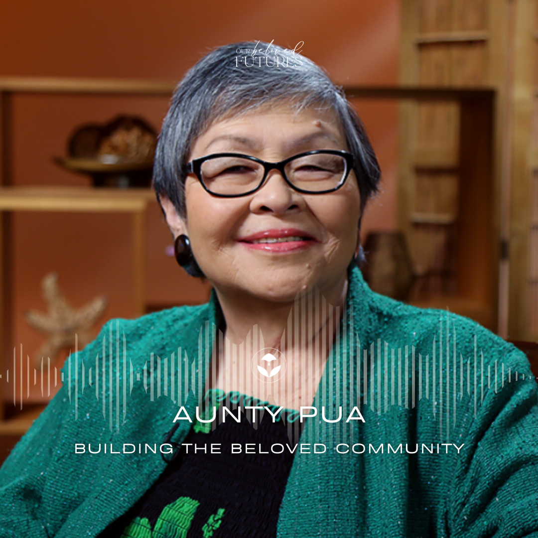 E4: Aunty Pua – Building the Beloved Community