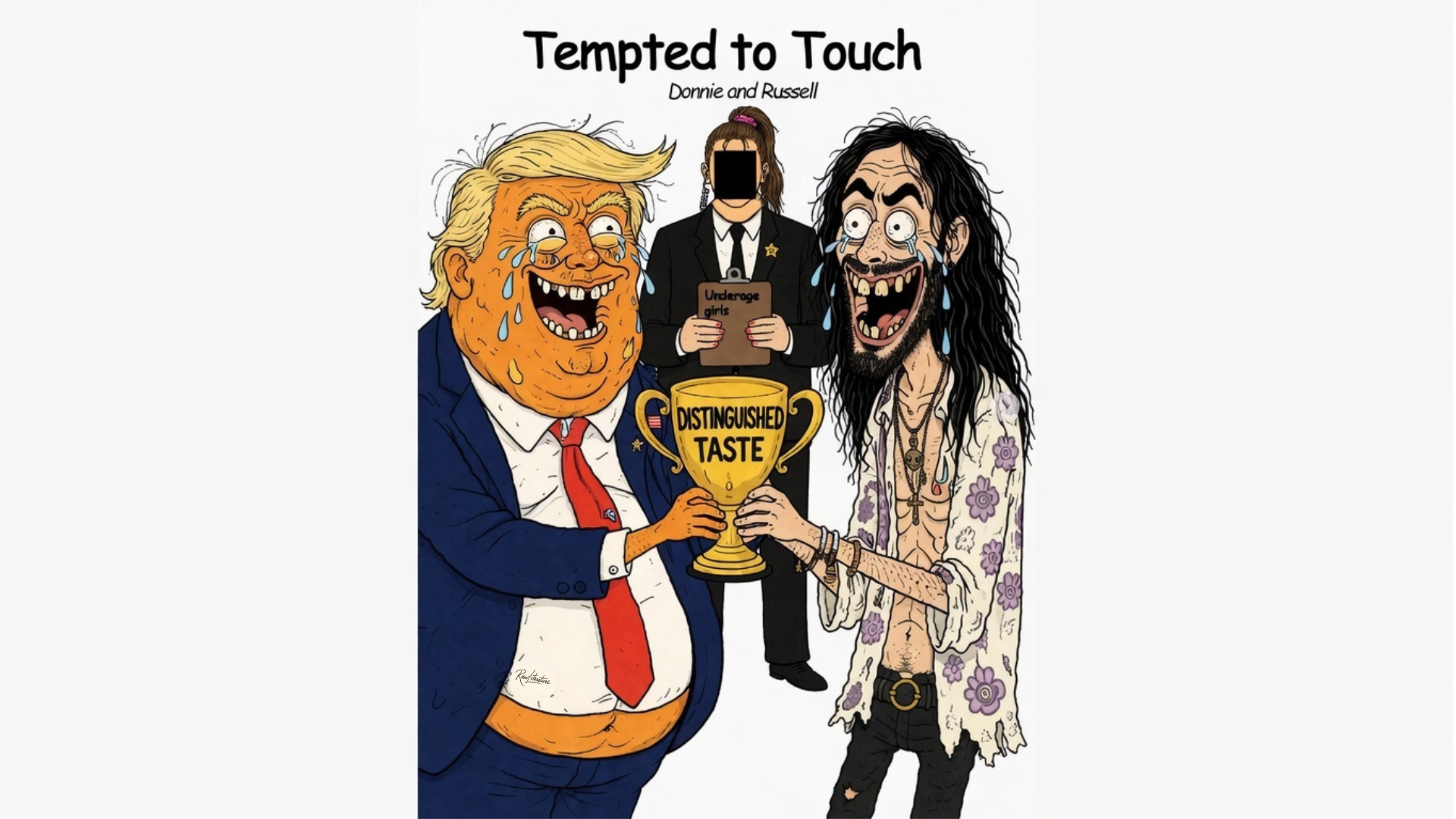 Tempted to Touch - Donald Trump and Russell Brand holding the 'Distinguished Taste' trophy together while crying, with a female officer holding a clipboard labeled 'Underage girls' in the background. Satirical cartoon meme.