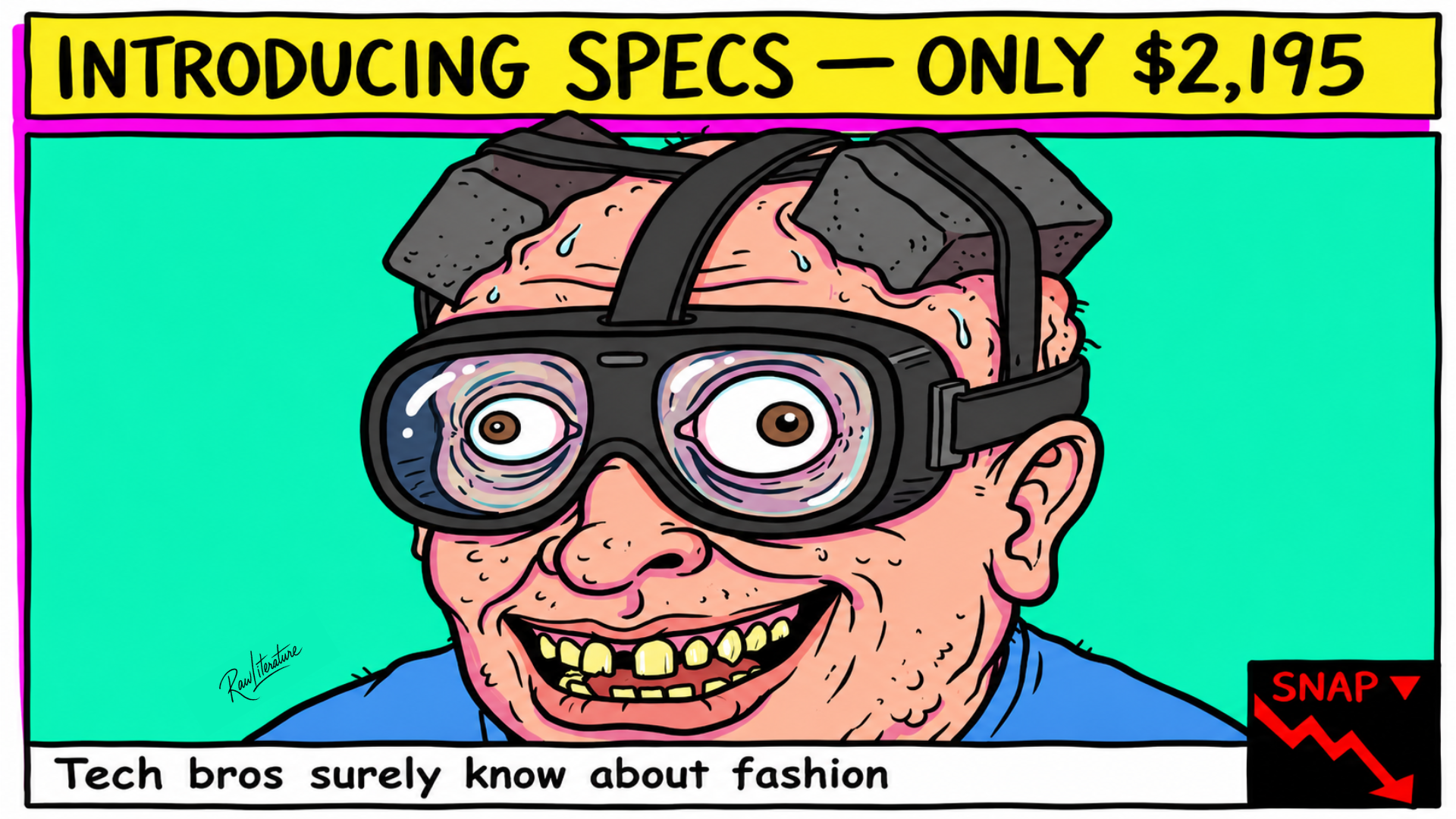 Satirical cartoon of a wide-eyed tech enthusiast wearing the Snapchat SPECS AR goggles with a humorous caption about tech bros and fashion.
