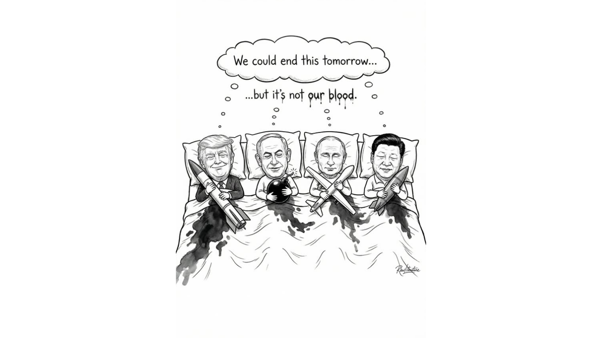Xin Jinping, Valdimis Putin, Netanyahu, and Trump sleeping in the same bed, huging a bomb while real bombs burst in cities and schools.