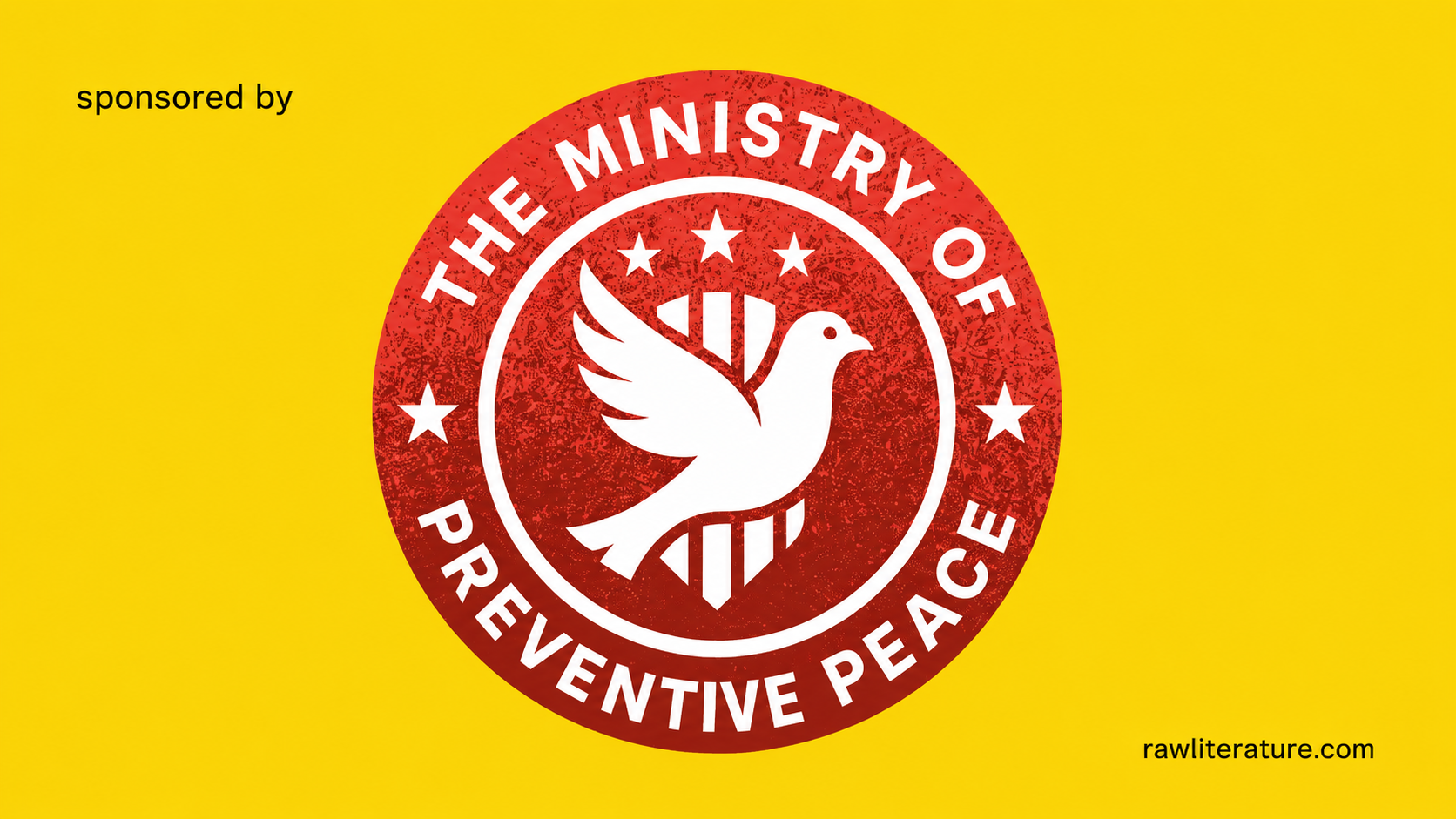 Satirical red Ministry of Preventive Peace seal with a white dove on a yellow background, parodying the propaganda of preventive war and aggression disguised as peace.