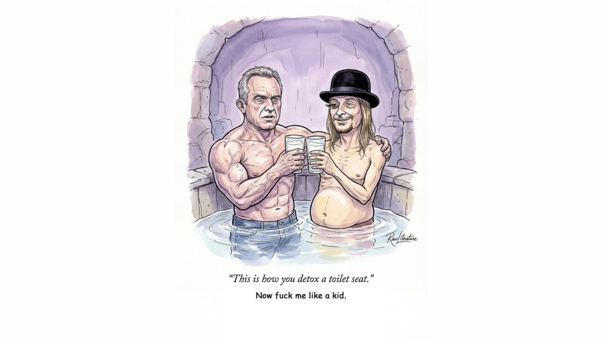 Robert Kennedy Jr. and Kid Rock in a hot tube drinking mil, the new America's hot couple.