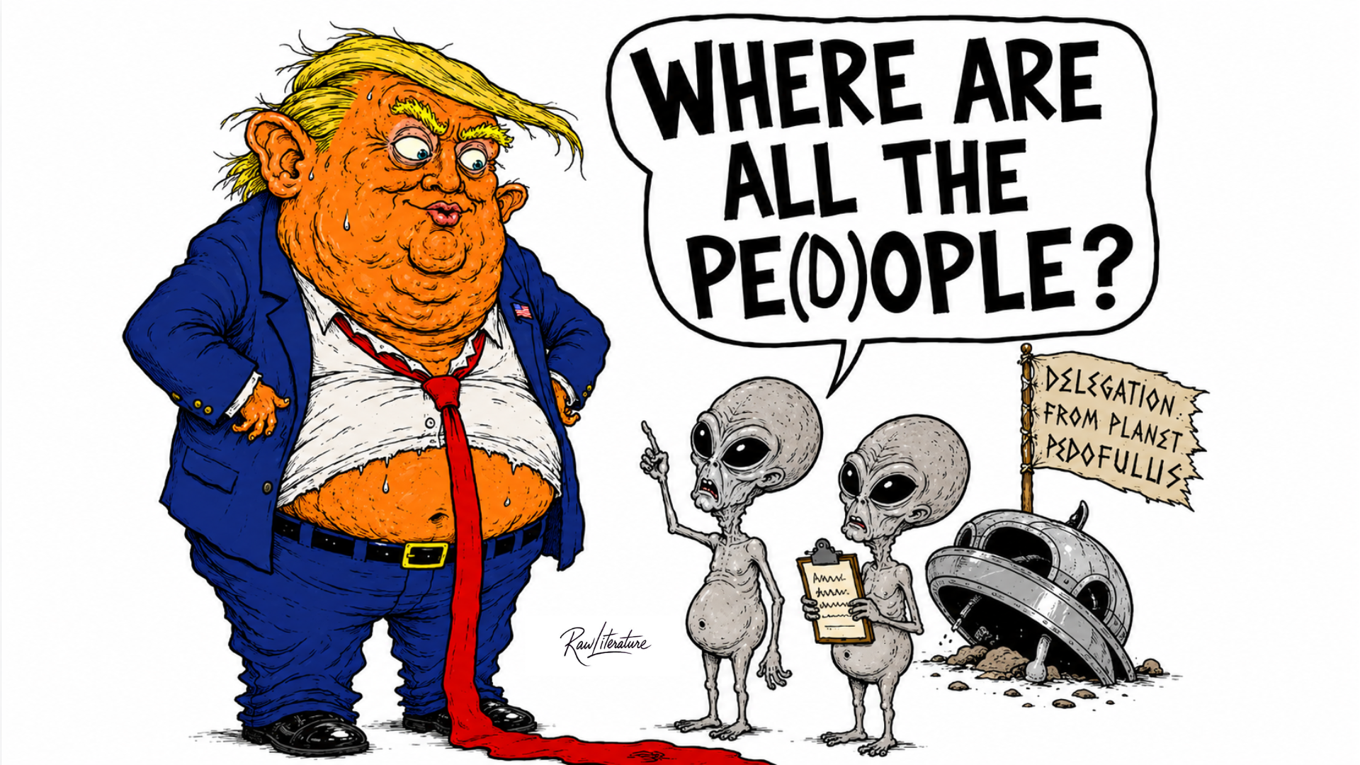 Political cartoon of Donald Trump with aliens asking “Where are all the pedople?” beside a crashed UFO and satirical protest sign.