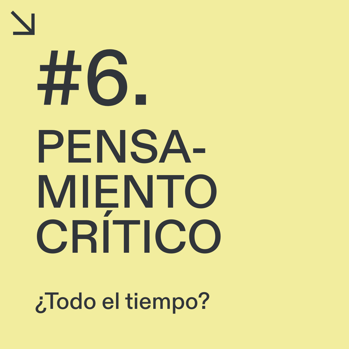 #6. Pensamiento crítico… ¿Todo el tiempo?