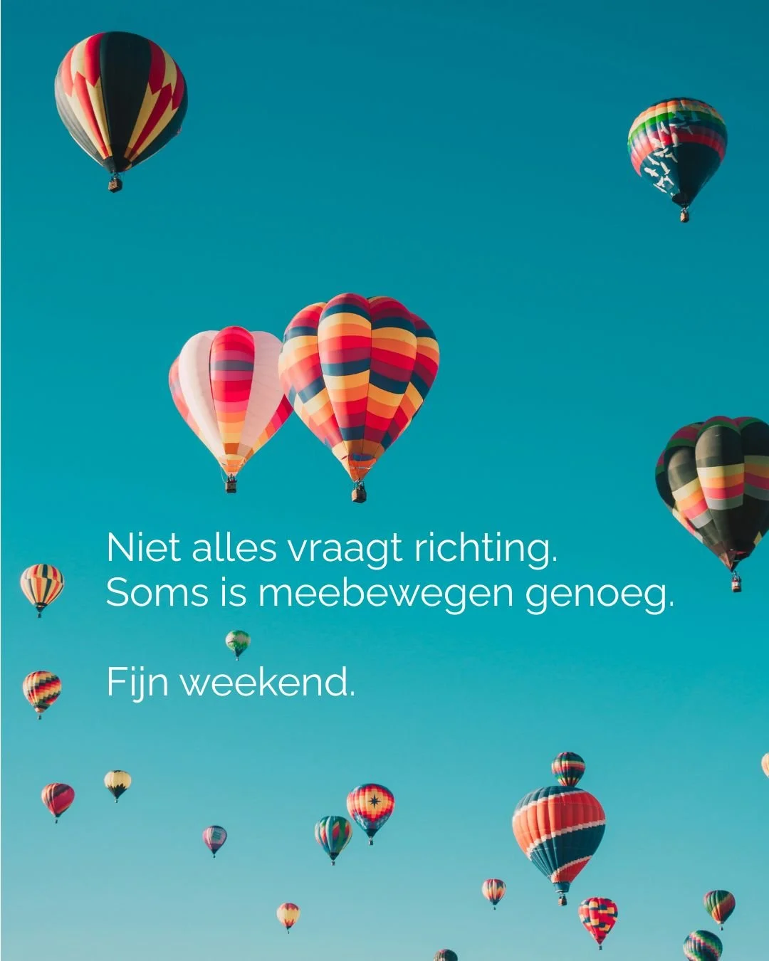 Bij Groeinest geloven we niet zo in moeten.
Wel in meebewegen.

Fijn weekend.