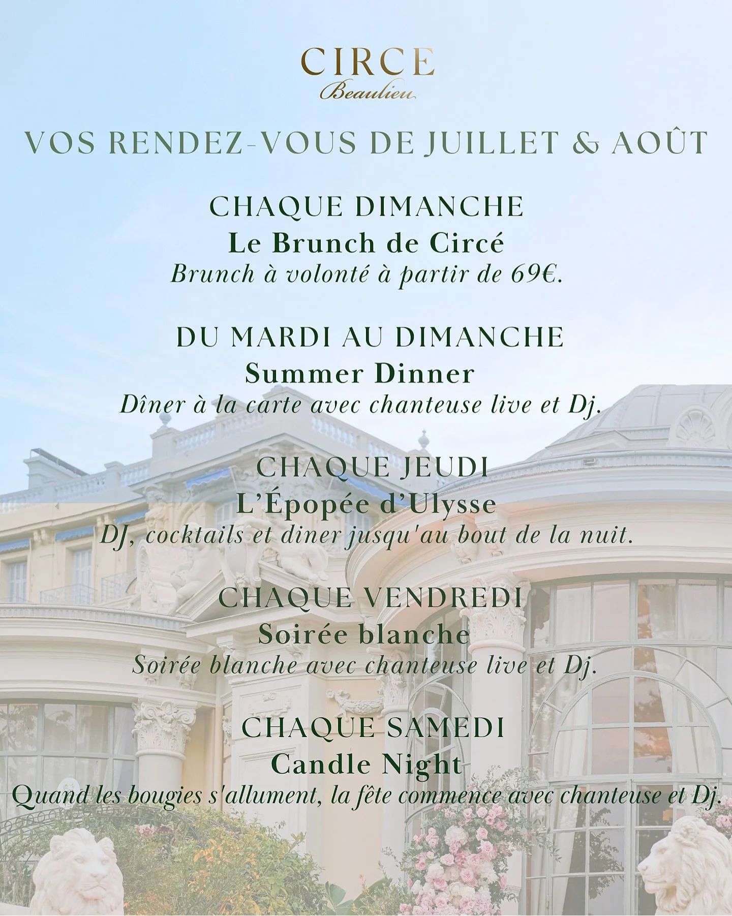 Juillet et ao&ucirc;t s&rsquo;annoncent exceptionnels chez Circ&eacute;. Tout au long de la semaine, vivez des soir&eacute;es uniques dans un cadre d&rsquo;exception :

Du mardi au dimanche 
Summer Dinner : d&icirc;ner &agrave; la carte, accompagn&ea